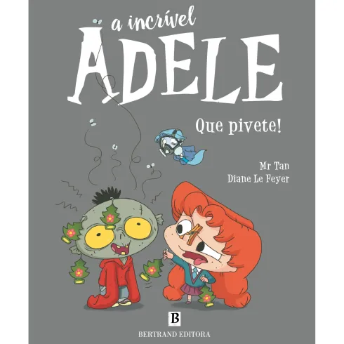A Incrível Adele - Nº 11: que Pivete! de Mr. Tan e Miss Prickly
