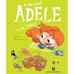 A Incrível Adele Nº 18 - Tu Aí, Baza! de Mr Tan E Diane Le Feyer