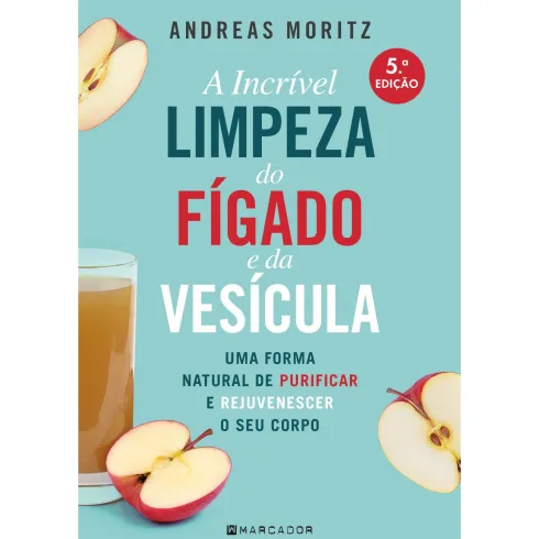 A Incrível Limpeza do Fígado e da Vesícula de Andreas Moritz