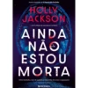 Ainda Não Estou Morta de Holly Jackson