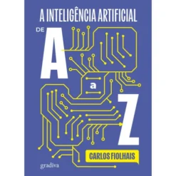 A Inteligência Artificial De A A Z de Carlos Fiolhais