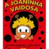 A Joaninha Vaidosa de Ana Maria Magalhães