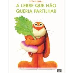 A Lebre que Não Queria Partilh de Steve Small