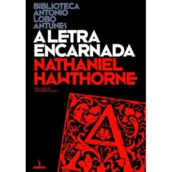 A Letra Encarnada de Nathaniel Hawthorne
