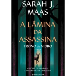 A Lâmina da Assassina - Trono de Vidro - Contos de Sarah J. Maas