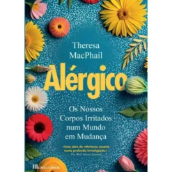Alérgico - os Nossos Corpos Irritados Num Mundo em Mudança de Theresa McPhail