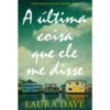 A Última Coisa que Ele Me Disse de Laura Dave