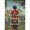 A Última Rosa de Xangai de Weina Dai Randel
