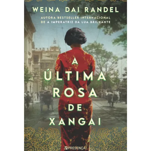 A Última Rosa de Xangai de Weina Dai Randel