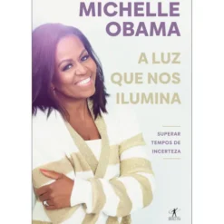 A Luz que nos Ilumina de Michelle Obama