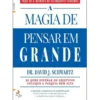 A Magia de Pensar em Grande de David J. Schwartz