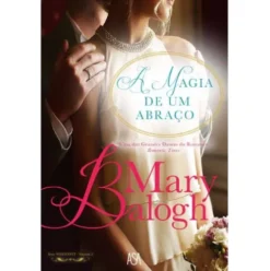 A Magia de um Abraço de Mary Balogh