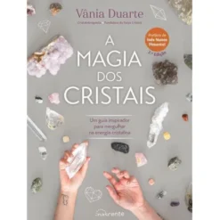 A Magia dos Cristais de Vânia Duarte