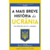 A Mais Breve História da Ucrânia de José Milhazes - Dos Príncipes de KYIV a Zelensky