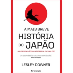 A Mais Breve História Do Japão de Lesley Downer