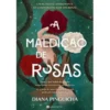 A Maldição das Rosas de Diana Pinguicha