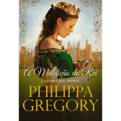 A Maldição do Rei (Volume 7) de Philippa Gregory