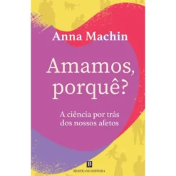 Amamos, Porquê? de Anna Machin