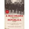 A Maçonaria e a Implantação da República de António Chaves Fidalgo
