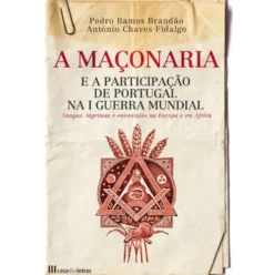 A Maçonaria e a Participação de Portugal na I Guerra Mundial de António Chaves Fidalgo