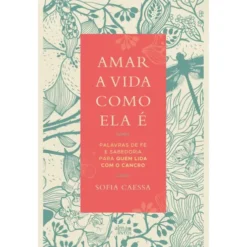 Amar A Vida Como Ela É de Sofia Caessa