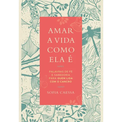 Amar A Vida Como Ela É de Sofia Caessa