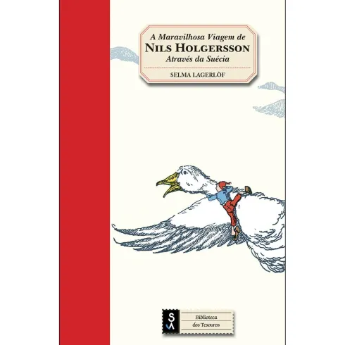 A Maravilhosa Viagem de Nils Holgersson Através da Suécia de Selma Lagerlöf