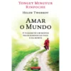 Amar o Mundo de Yongey Mingyur Rinpoche e Helen Tworkov