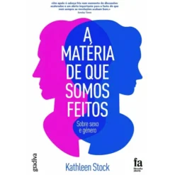 A Matéria De Que Somos Feitos de Kathleen Stock