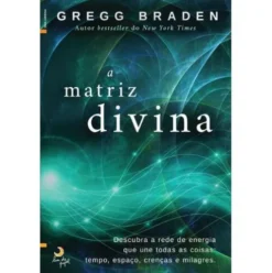 A Matriz Divina de Gregg Braden
