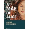 A Mãe De Alice de André Fernandes