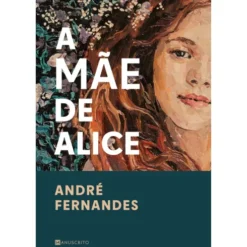 A Mãe De Alice de André Fernandes