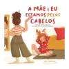 A Mãe E Eu Estamos Pelos Cabelos de Bea Taboada e Dani Padrón