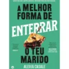 A Melhor Forma de Enterrar o Teu Marido de Alexia Casale