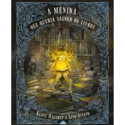 A Menina que Queria Salvar os Livros de Klaus Hagerup