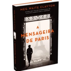 A Mensageira De Paris de Meg Waite Clayton