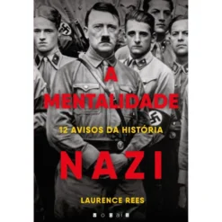 A Mentalidade Nazi de Laurence Rees