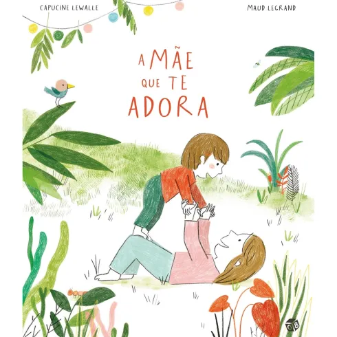 A Mãe Que Te Adora: Livro De de Capucine Lewalle