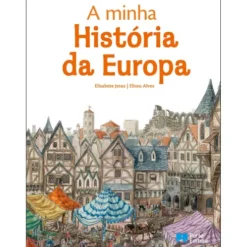 A Minha História da Europa de Elisabete Jesus