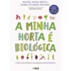 A Minha Horta É Biológica de Isabel Mourão