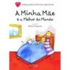 A Minha Mãe é a Melhor do Mundo de Maria João Lopo de Carvalho