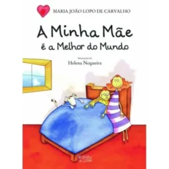 A Minha Mãe é a Melhor do Mundo de Maria João Lopo de Carvalho