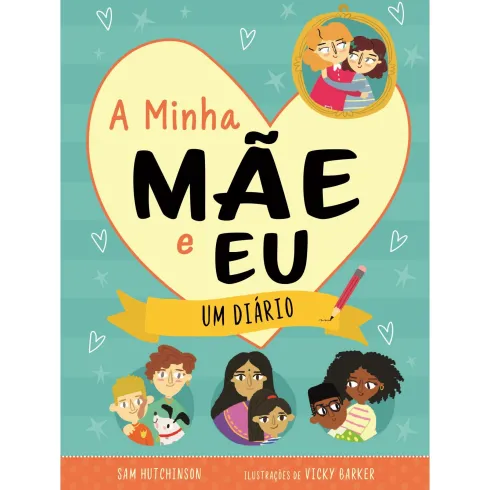 A Minha Mãe E Eu - Um Diário de Sam Hutchinson