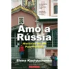 Amo a Rússia de Elena Kostyuchenko - Histórias de um País Perdido
