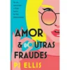 Amor e Outras Fraudes de Pj Ellis