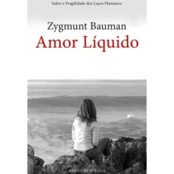 Amor Líquido de Zygmunt Bauman