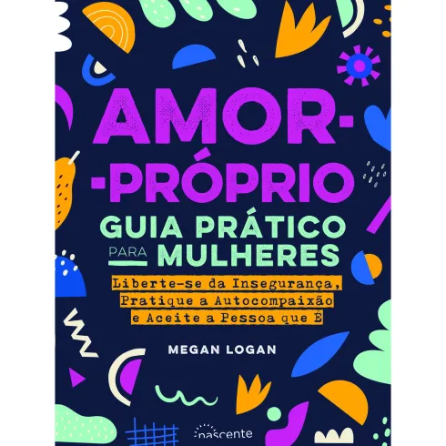 Amor-Próprio: Guia Prático para Mulheres de Megan Logan