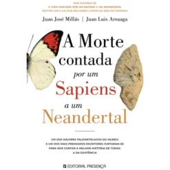 A Morte Contada por um Sapiens a um Neandertal de Juan José Millás e Juan Luis Arsuaga
