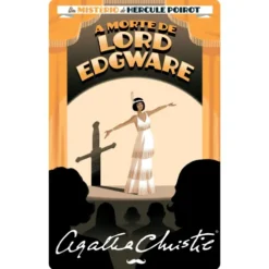 A Morte de Lord Edgware de Agatha Christie - Um Mistério de Hercule Poirot Nº 27