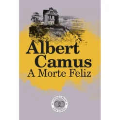 A Morte Feliz de Albert Camus